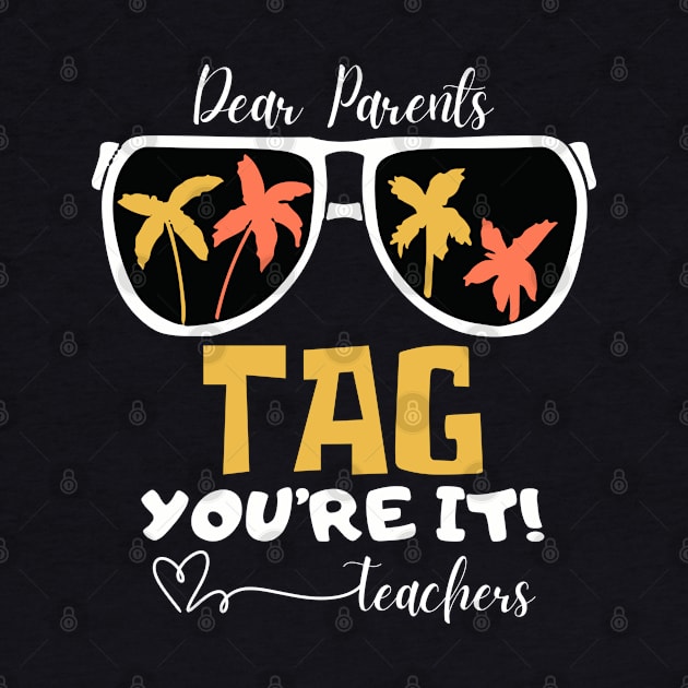 Dear Parents Tag You're It Love Teachers by Etopix